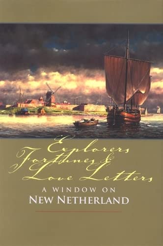 Explorers, Fortunes and Love Letters: A Window on New Netherland