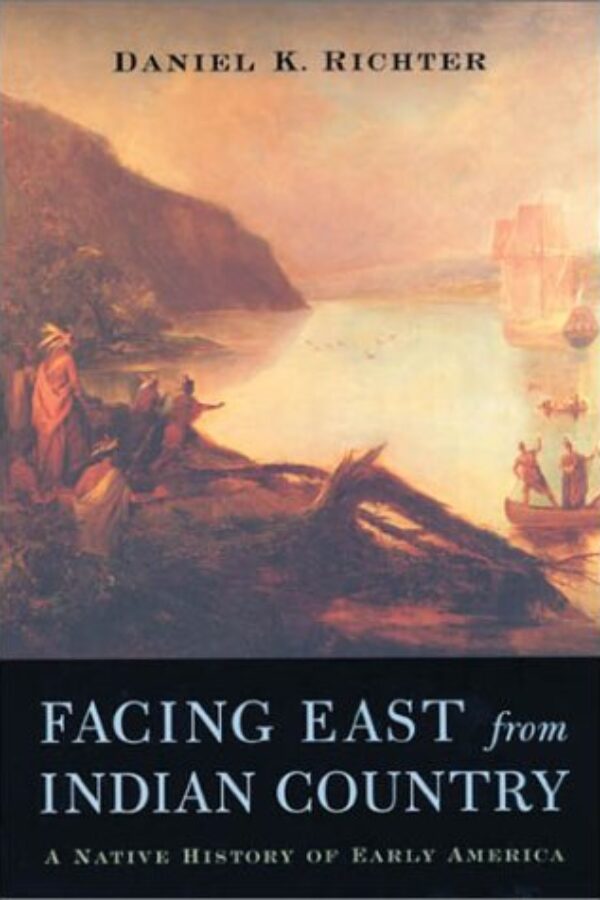 Facing East from Indian Country: A Native History of Early America