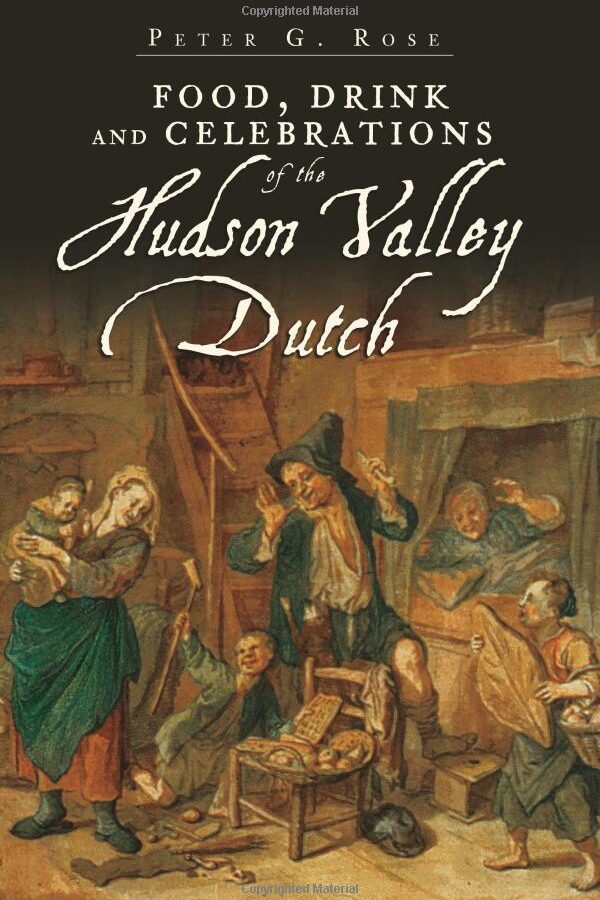 Food, Drink and Celebrations of the Hudson Valley Dutch