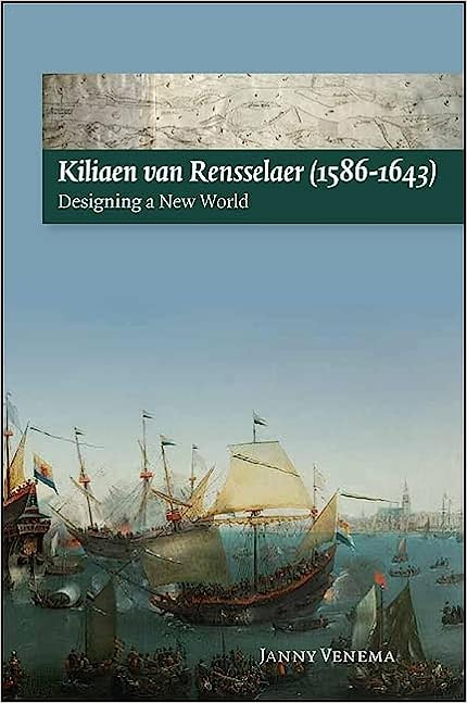 Kiliaen van Rensselaer (1586-1643): Designing a New World