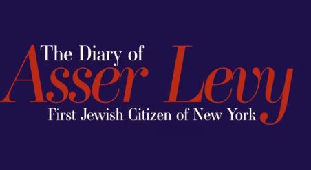 The Diary of Asser Levy, First Jewish Citizen of New York by New Amsterdam History Society