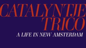 Catalyntje Trico: A Life in New Amsterdam a conversation with author, Lana Waite Holden