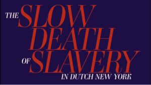 The Slow Death of Slavery in Dutch New York