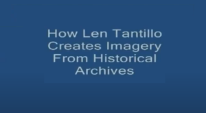 How Len Tantillo Creates Imagery From Historical Archives