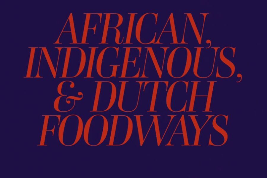 African, Indigenous & Dutch Foodways